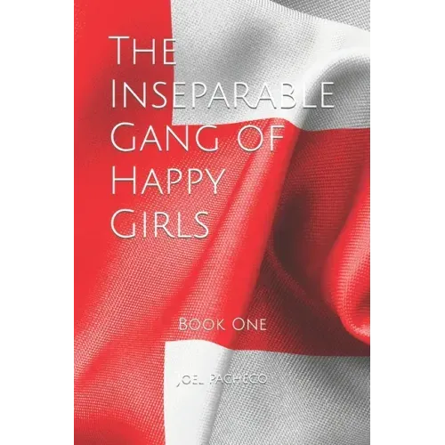 The Inseparable Gang of Happy Girls: Book One