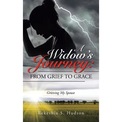 A Widow's Journey: from Grief to Grace: Grieving My Spouse