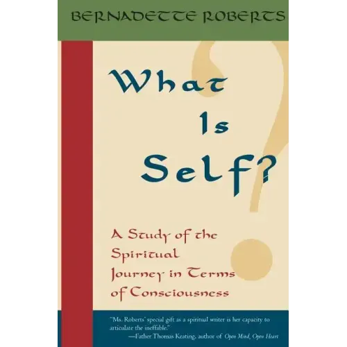 What is Self?: A Study of the Spiritual Journey in Terms of Consciousness,