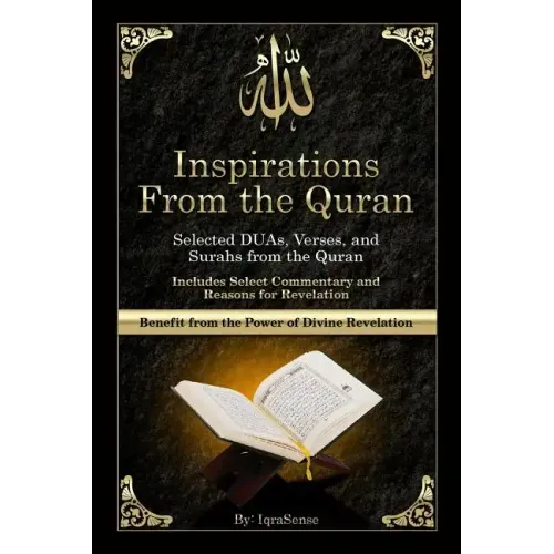 Inspirations from the Quran - Selected DUAs, Verses, and Surahs from the Quran: Includes Select Commentary, Tafsir, and Reasons for Revelation