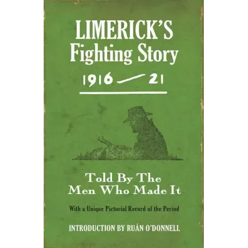 Limerick's Fighting Story 1916-21: Told by the Men Who Made It