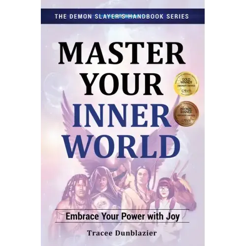 Master Your Inner World: Embrace Your Power with Joy--The Demon Slayer's Handbook Series, Vol.1: Embrace Your Power with Joy--The Demon Slayer's Handb