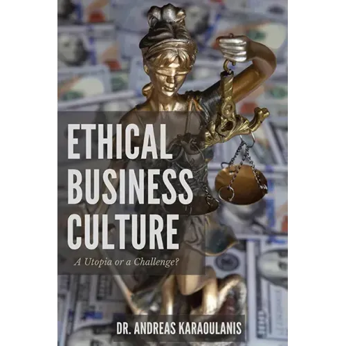Ethical Business Culture: A Utopia or a Challenge?