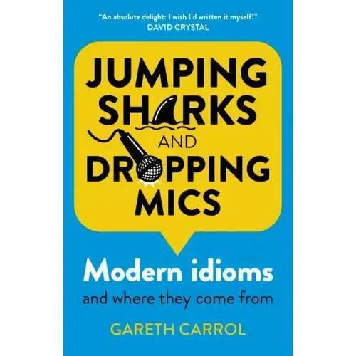 Jumping Sharks and Dropping Mics: Modern Idioms and Where They Come from