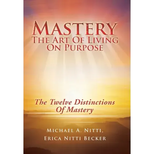 Mastery: The Art of Living on Purpose