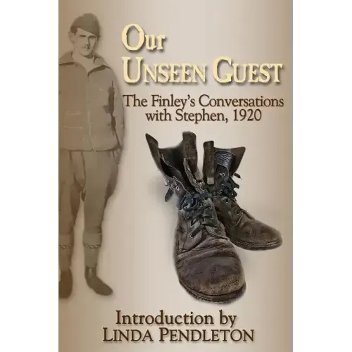 Our Unseen Guest: The Finley's Conversations with Stephen, 1920