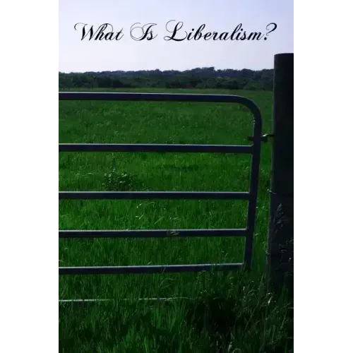 What Is Liberalism?