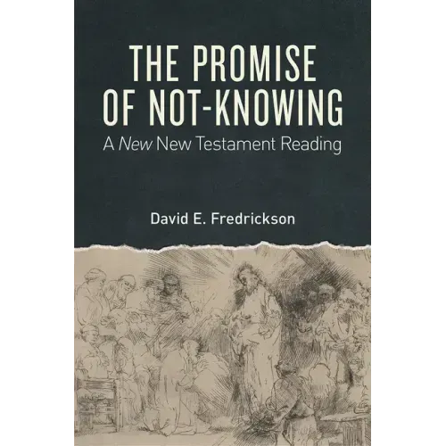 The Promise of Not-Knowing: A New New Testament Reading