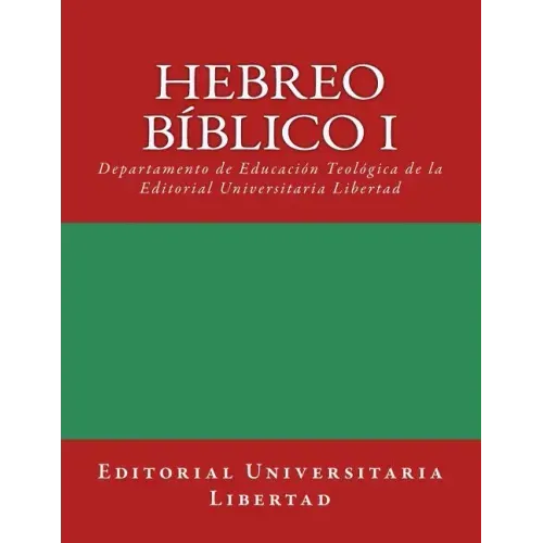 Hebreo Biblico I: Departamento de Educación Teológica de la Editorial Universitaria Libertad