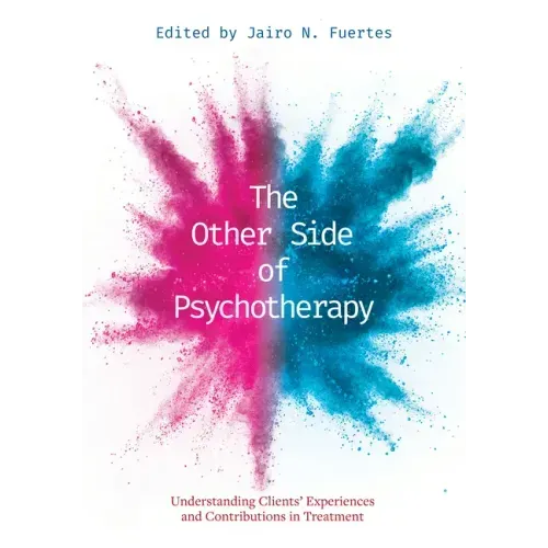 The Other Side of Psychotherapy: Understanding Clients' Experiences and Contributions in Treatment