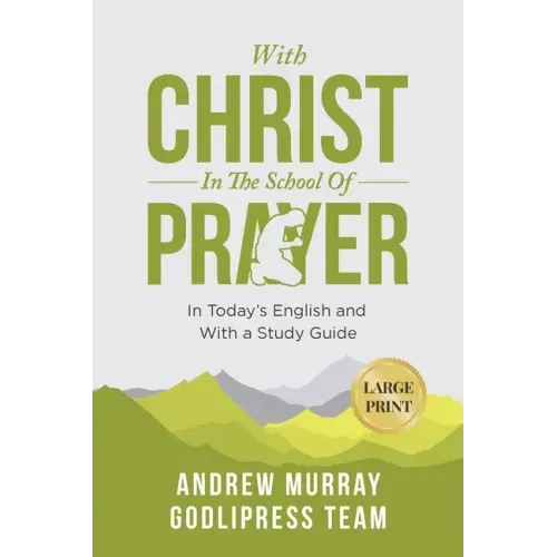 Andrew Murray With Christ In The School Of Prayer: In Today's English and with a Study Guide (LARGE PRINT)