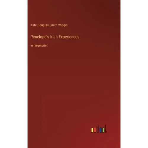 Penelope's Irish Experiences: in large print