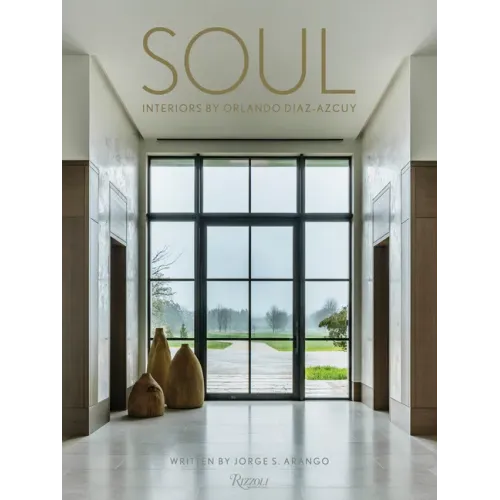 Soul: Interiors by Orlando Diaz-Azcuy