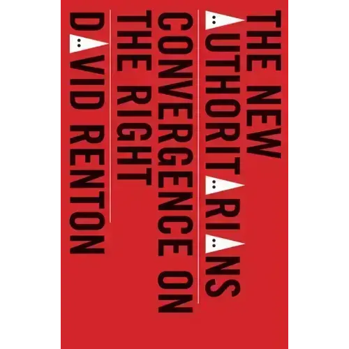 The New Authoritarians: Convergence on the Right