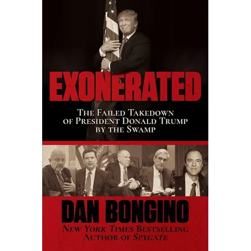 Exonerated: The Failed Takedown of President Donald Trump by the Swamp