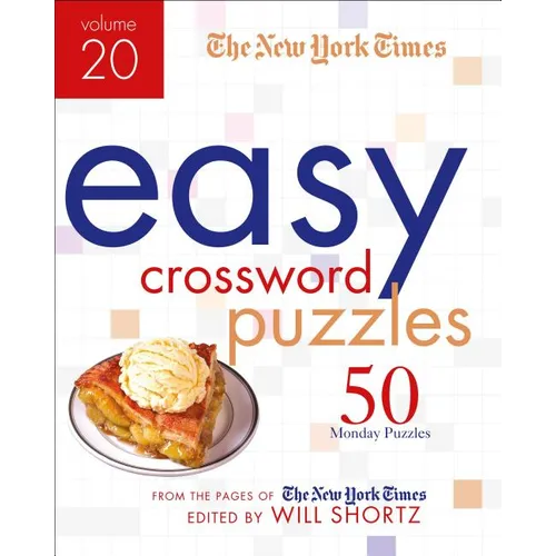 The New York Times Easy Crossword Puzzles Volume 20: 50 Monday Puzzles from the Pages of the New York Times