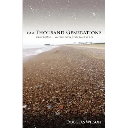 To a Thousand Generations: Infant Baptism: Covenant Mercy for the People of God