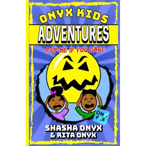 Onyx Kids Adventures: Pop Me If You Dare
