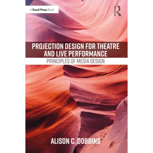 Projection Design for Theatre and Live Performance: Principles of Media Design