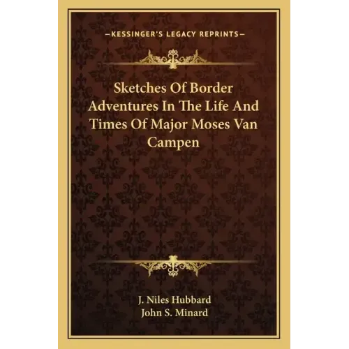 Sketches of Border Adventures in the Life and Times of Major Moses Van Campen