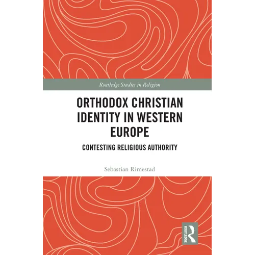 Orthodox Christian Identity in Western Europe: Contesting Religious Authority