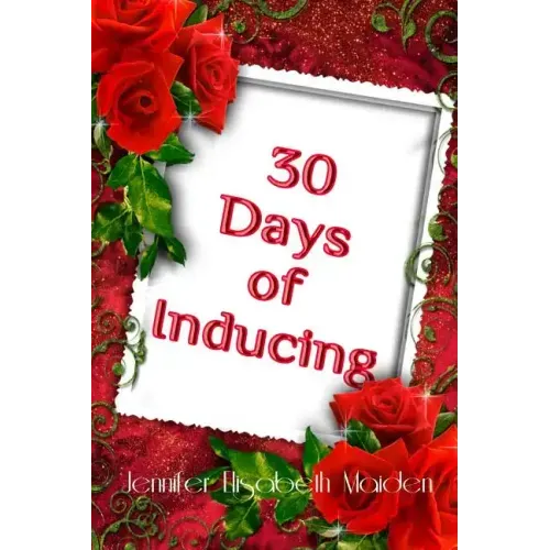 30 Days of Inducing: The Complete Guide to Making Breast Milk in One Month