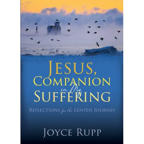 Jesus, Companion in My Suffering: Reflections for the Lenten Journey