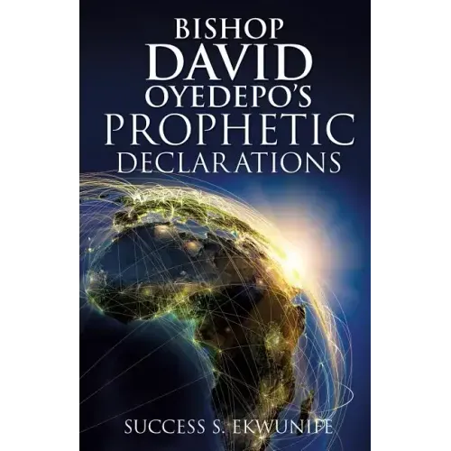 Bishop David Oyedepo's Prophetic Declarations