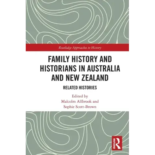 Family History and Historians in Australia and New Zealand: Related Histories