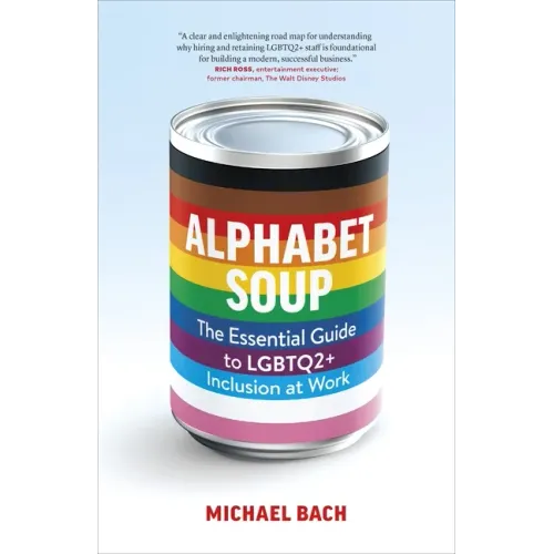 Alphabet Soup: The Essential Guide to LGBTQ2+ Inclusion at Work