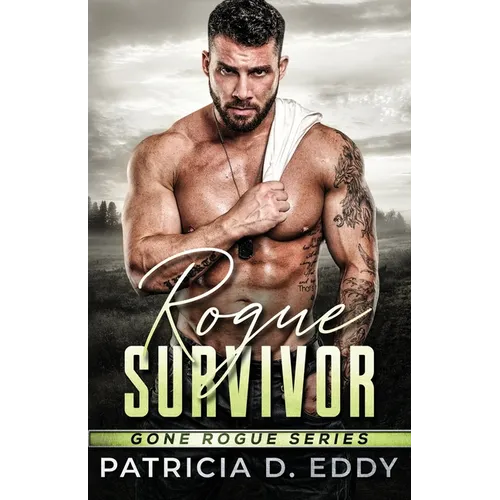 Rogue Survivor: A Gone Rogue Protector Romance Standalone