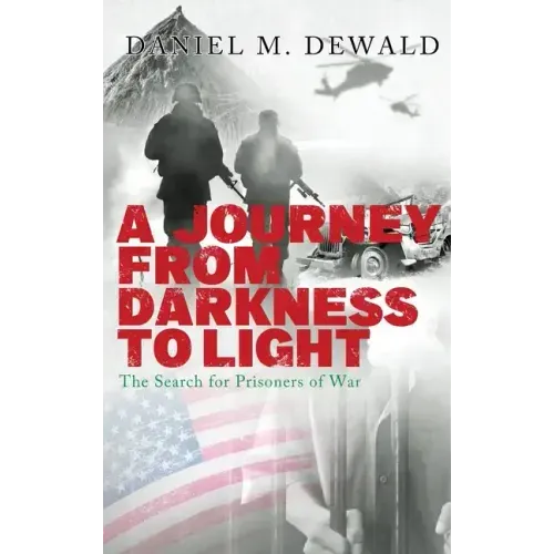 A Journey From Darkness To Light: The Search for Prisoners of War