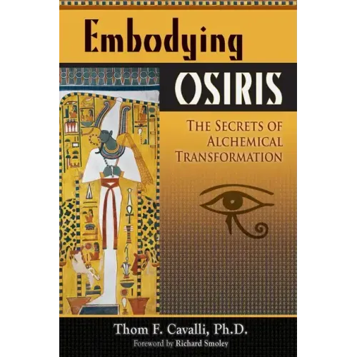 Embodying Osiris: The Secrets of Alchemical Transformation