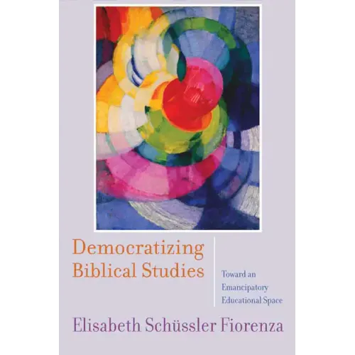 Democratizing Biblical Studies: Toward an Emancipatory Educational Space