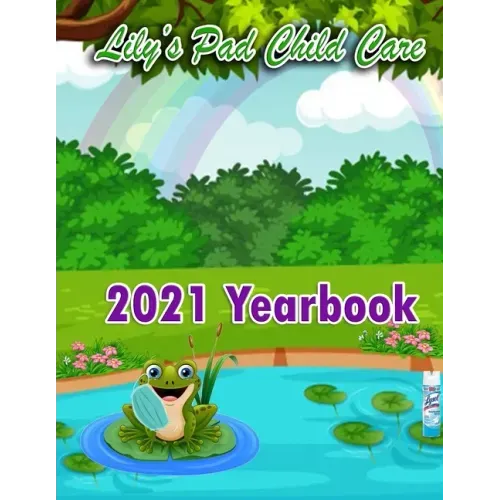 2021 Yearbook for Lily's Pad Child Care