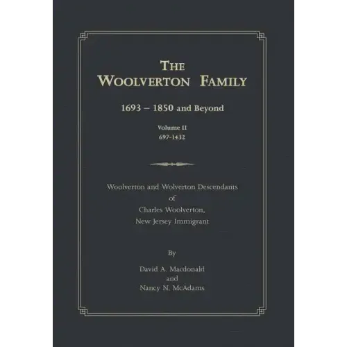 The Woolverton Family: 1693 - 1850 and Beyond, Volume II