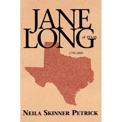 Jane Long of Texas: 1798-1880