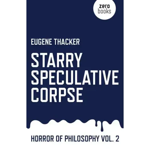 Starry Speculative Corpse: Horror of Philosophy
