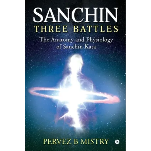 Sanchin Three Battles: The Anatomy and Physiology of Sanchin Kata