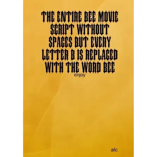 The Entire Bee Movie Script Without Spaces But Every Letter B Is Replaced With The Word Bee