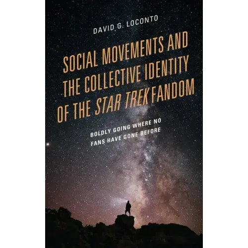 Social Movements and the Collective Identity of the Star Trek Fandom: Boldly Going Where No Fans Have Gone Before