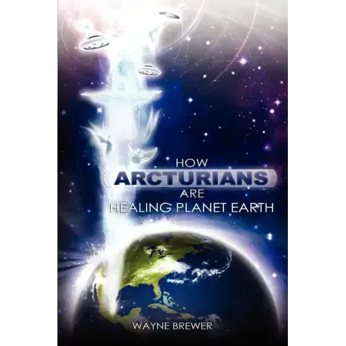 How Arcturians Are Healing Planet Earth: One Soul Or Millions At A Time