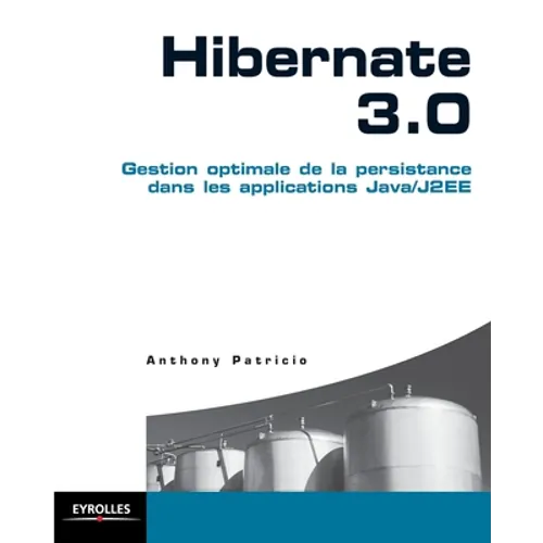 Hibernate 3.0: Gestion optimale de la persistance dans les applications Java/J2EE