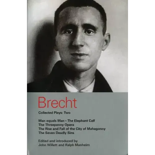 Brecht Collected Plays: 2: Man Equals Man; Elephant Calf; Threepenny Opera; Mahagonny; Seven Deadly Sins