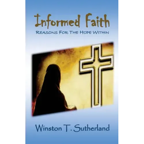 Informed Faith: Reasons For The Hope Within