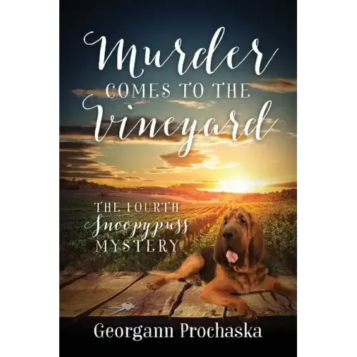 Murder Comes To The Vineyard: The Fourth Snoopypuss Mystery