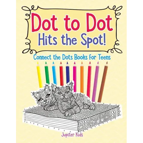 Dot to Dot Hits the Spot! Connect the Dots Books for Teens
