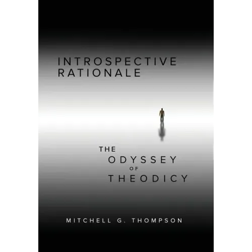 Introspective Rationale: The Odyssey of Theodicy