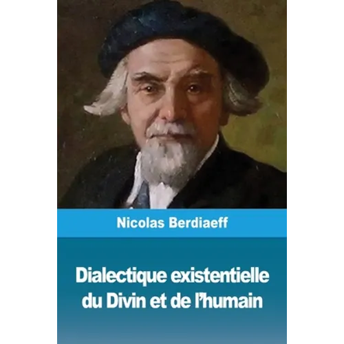 Dialectique existentielle du Divin et de l'humain - Paperback