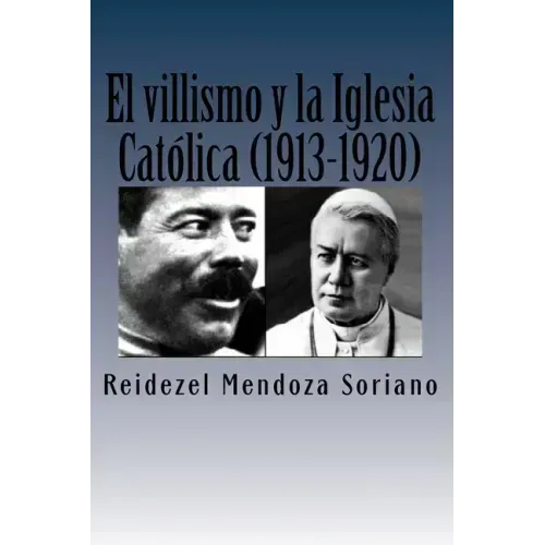 El villismo y la Iglesia Catolica (1913-1920)